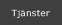 Tj&auml;nster